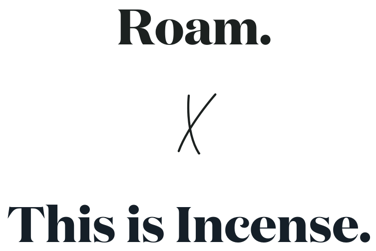 Roam. X This is Incense.-3